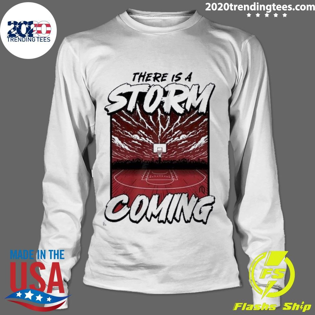 Best There Is A Storm Coming Basketball - Adult & Kids T-Shirts, Sweatshirts & Hoodies apparel design preview 4