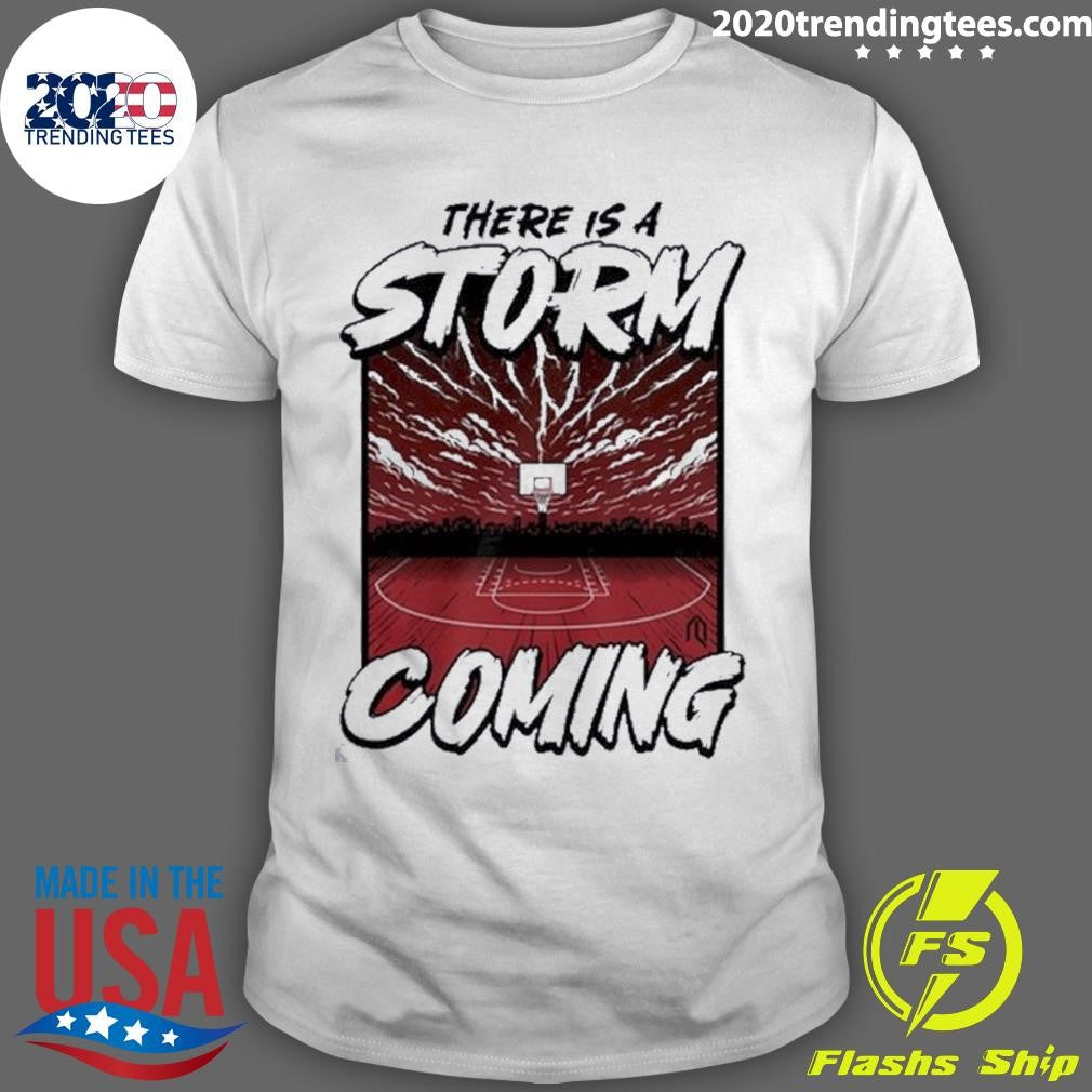 Best There Is A Storm Coming Basketball - Adult & Kids T-Shirts, Sweatshirts & Hoodies apparel design preview 1