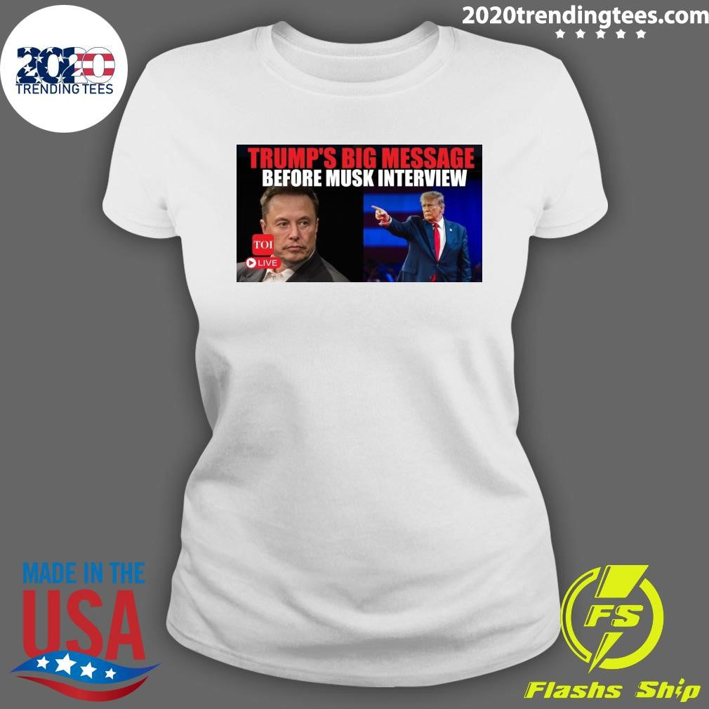 Best Trump's Big Message Before Musk Interview 2024 - Adult & Kids T-Shirts, Sweatshirts & Hoodies apparel design preview 3