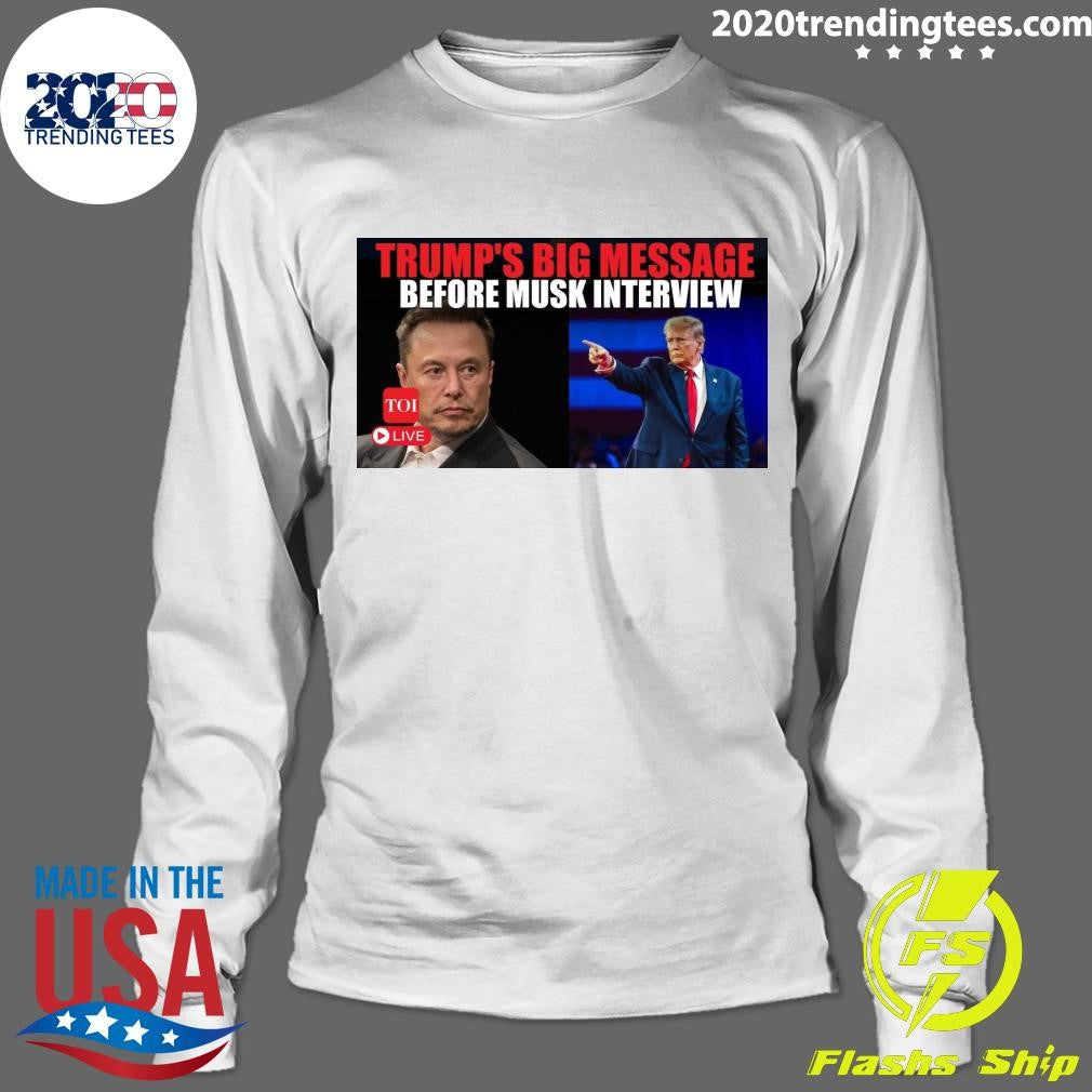 Best Trump's Big Message Before Musk Interview 2024 - Adult & Kids T-Shirts, Sweatshirts & Hoodies apparel design preview 4