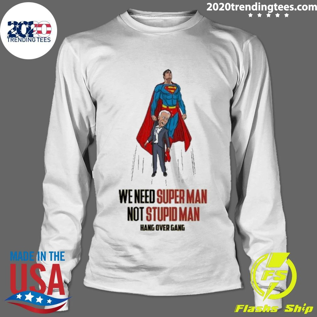 Best We Need Super Man Not Stupid - Adult & Kids T-Shirts, Sweatshirts & Hoodies apparel design preview 4