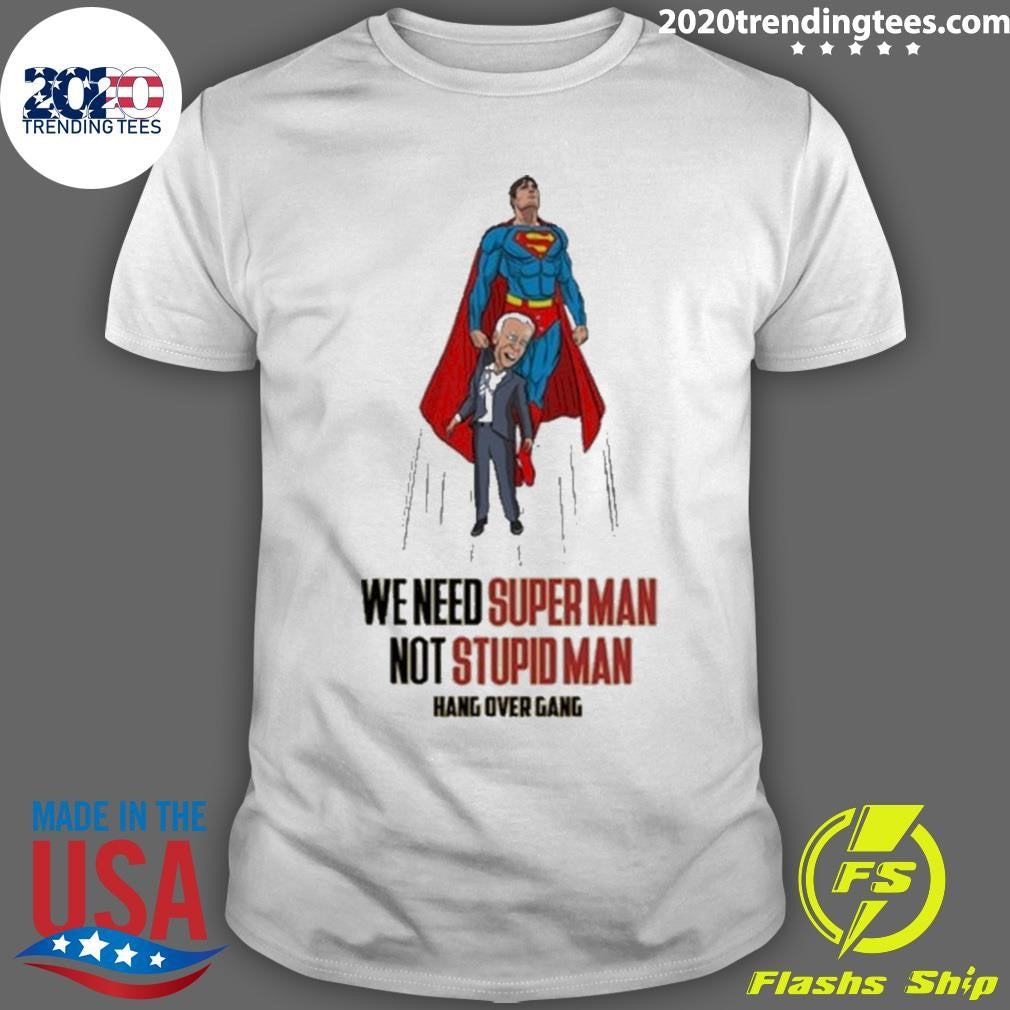 Best We Need Super Man Not Stupid - Adult & Kids T-Shirts, Sweatshirts & Hoodies apparel design preview 1
