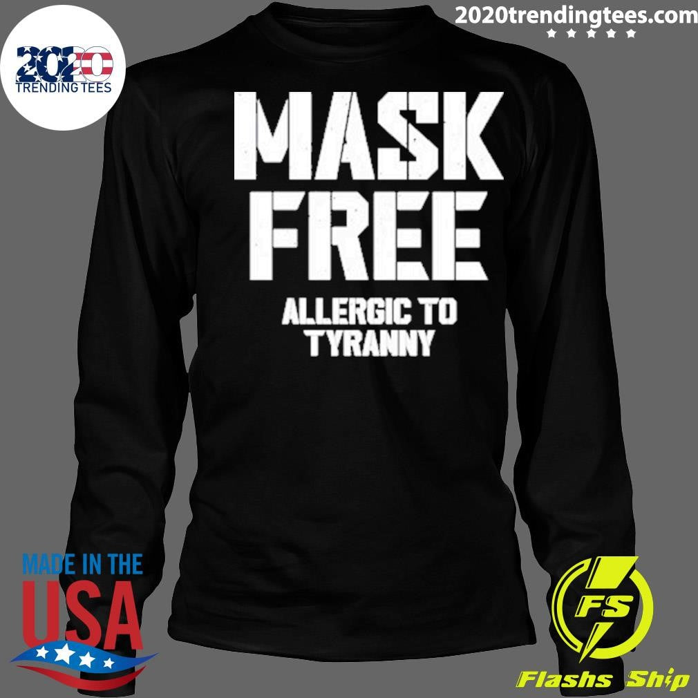 Best mask Free Allergic To Tyranny - Adult & Kids T-Shirts, Sweatshirts & Hoodies apparel design preview 4