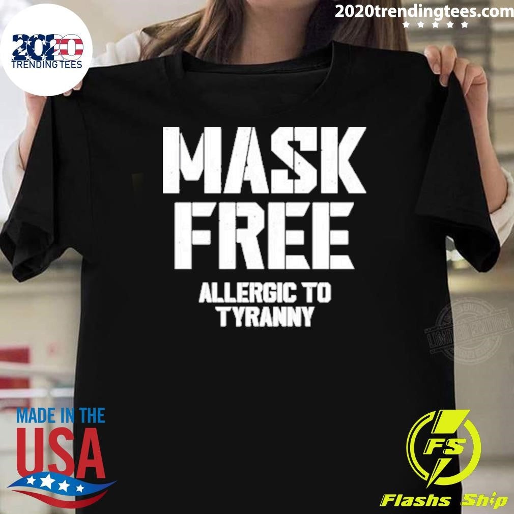 Best mask Free Allergic To Tyranny - Adult & Kids T-Shirts, Sweatshirts & Hoodies apparel design preview 1