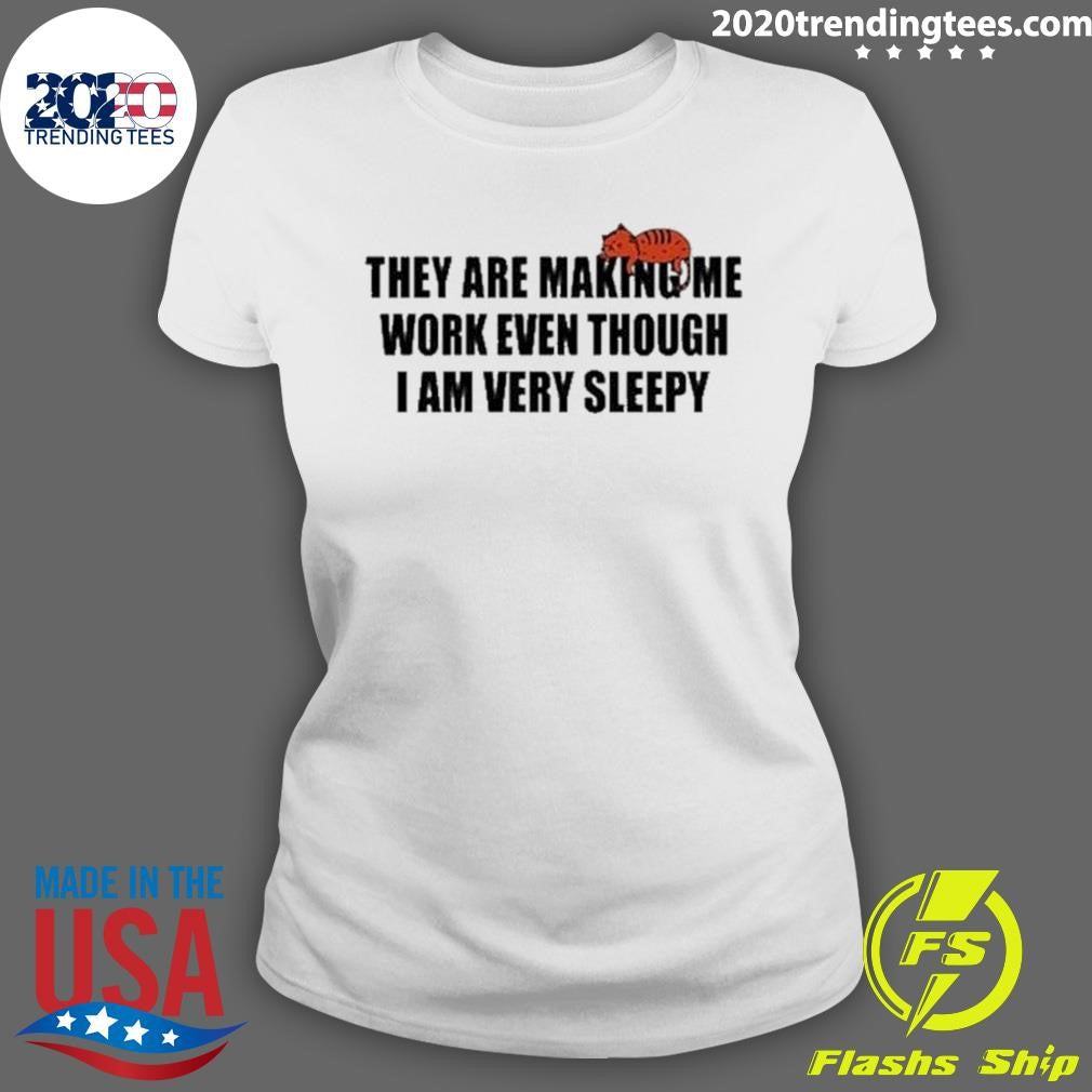Best they Are Making Me Work Even Though I Am Very - Adult & Kids T-Shirts, Sweatshirts & Hoodies apparel design preview 3