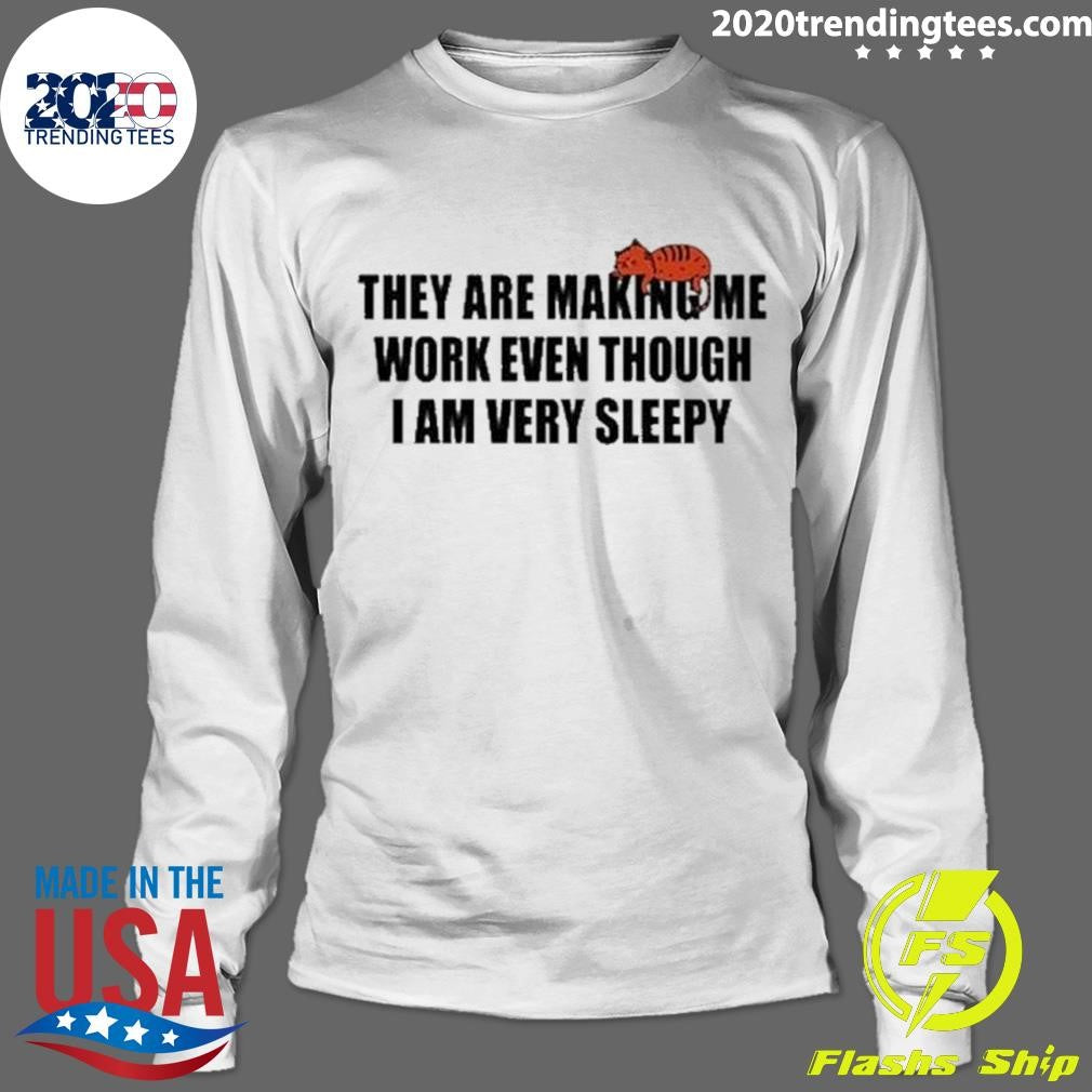 Best they Are Making Me Work Even Though I Am Very - Adult & Kids T-Shirts, Sweatshirts & Hoodies apparel design preview 4