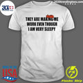 Best they Are Making Me Work Even Though I Am Very - Adult & Kids T-Shirts, Sweatshirts & Hoodies apparel design preview 1