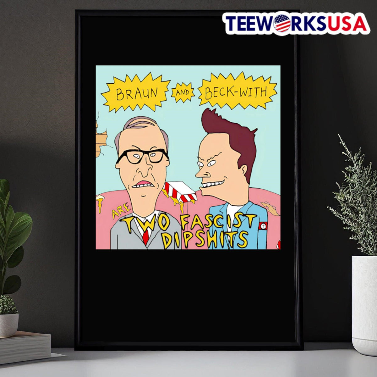 Braun And Beck-With Are Two Fascist Dipshits - Adult & Kids T-Shirts, Sweatshirts & Hoodies apparel design preview 5