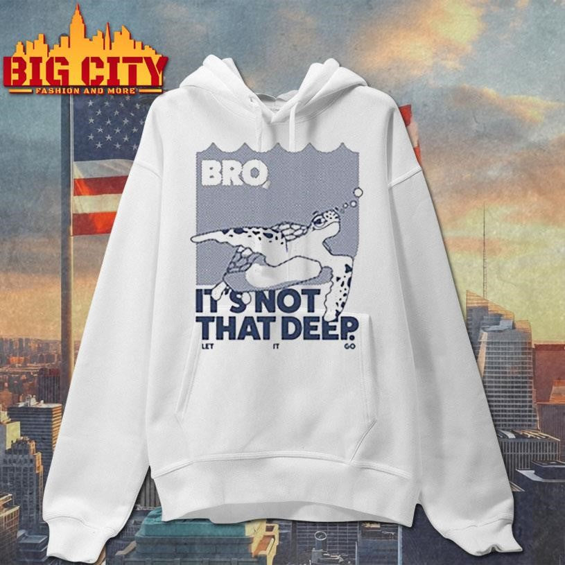 Bro Is not that deep - Adult & Kids T-Shirts, Sweatshirts & Hoodies apparel design preview 2