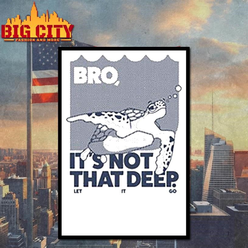Bro Is not that deep - Adult & Kids T-Shirts, Sweatshirts & Hoodies apparel design preview 4