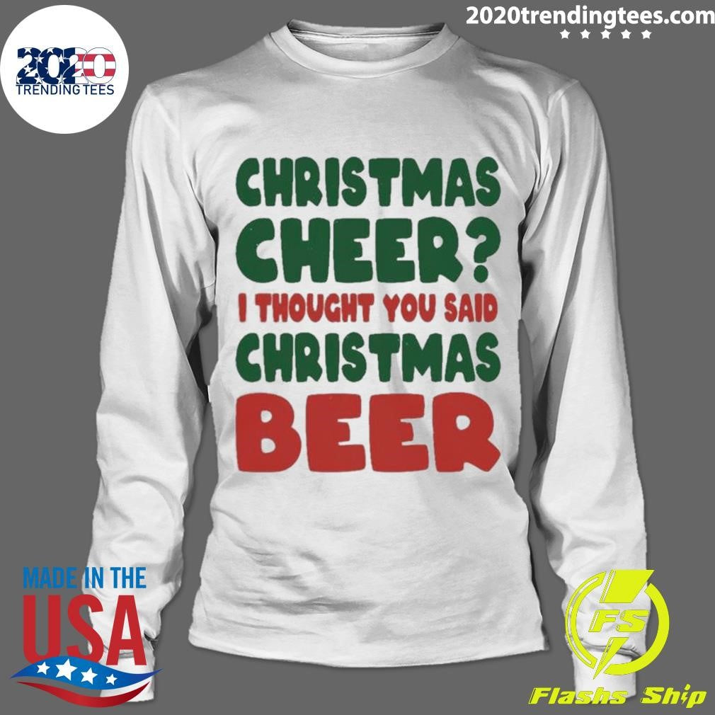 Cheer I Thought You Said Beer Christmas - Adult & Kids T-Shirts, Sweatshirts & Hoodies apparel design preview 4