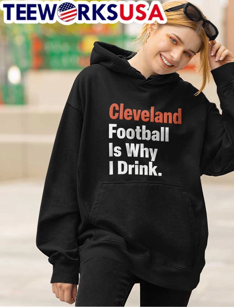 Cleveland Football Is Why I Drink Orange White Bold - Adult & Kids T-Shirts, Sweatshirts & Hoodies apparel design preview 4