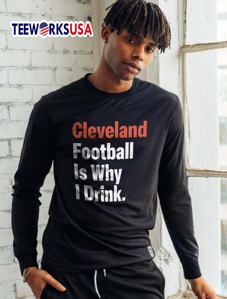 Cleveland Football Is Why I Drink Orange White Bold - Adult & Kids T-Shirts, Sweatshirts & Hoodies apparel design preview 5