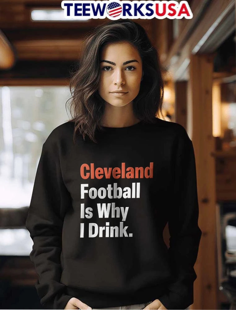 Cleveland Football Is Why I Drink Orange White Bold - Adult & Kids T-Shirts, Sweatshirts & Hoodies apparel design preview 7
