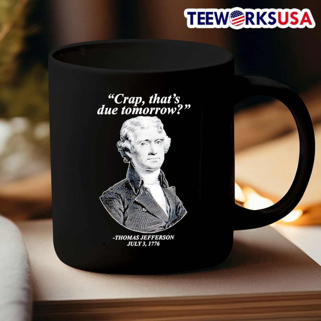 'Crap, That's Due Tomorrow' Thomas Jefferson July 3 - Adult & Kids T-Shirts, Sweatshirts & Hoodies apparel design preview 3