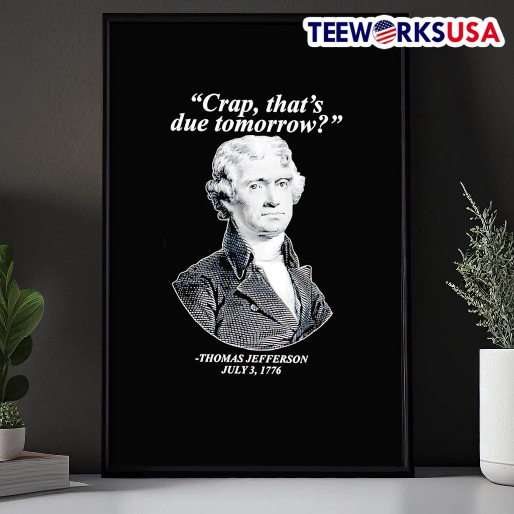 'Crap, That's Due Tomorrow' Thomas Jefferson July 3 - Adult & Kids T-Shirts, Sweatshirts & Hoodies apparel design preview 5