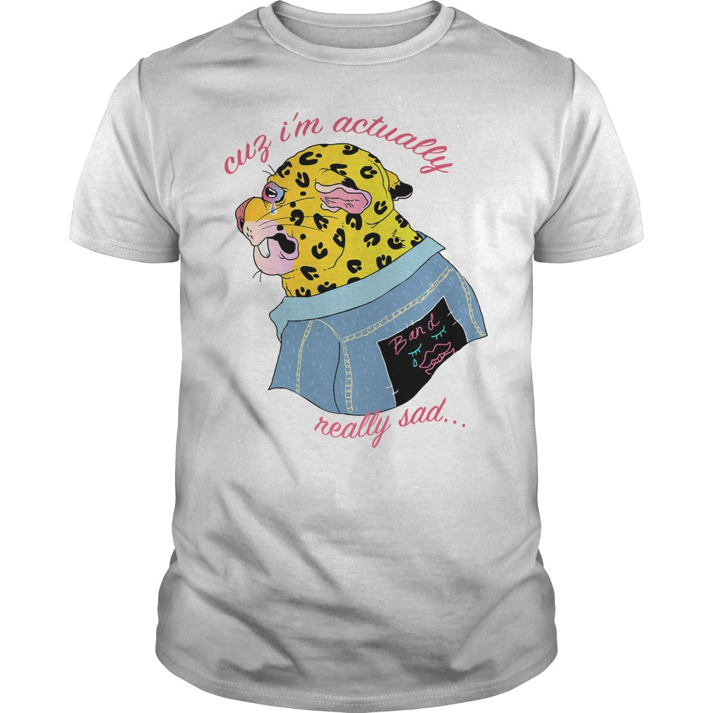 Cuz I'm Actually Really Sad - Adult & Kids T-Shirts, Sweatshirts & Hoodies apparel design preview 1