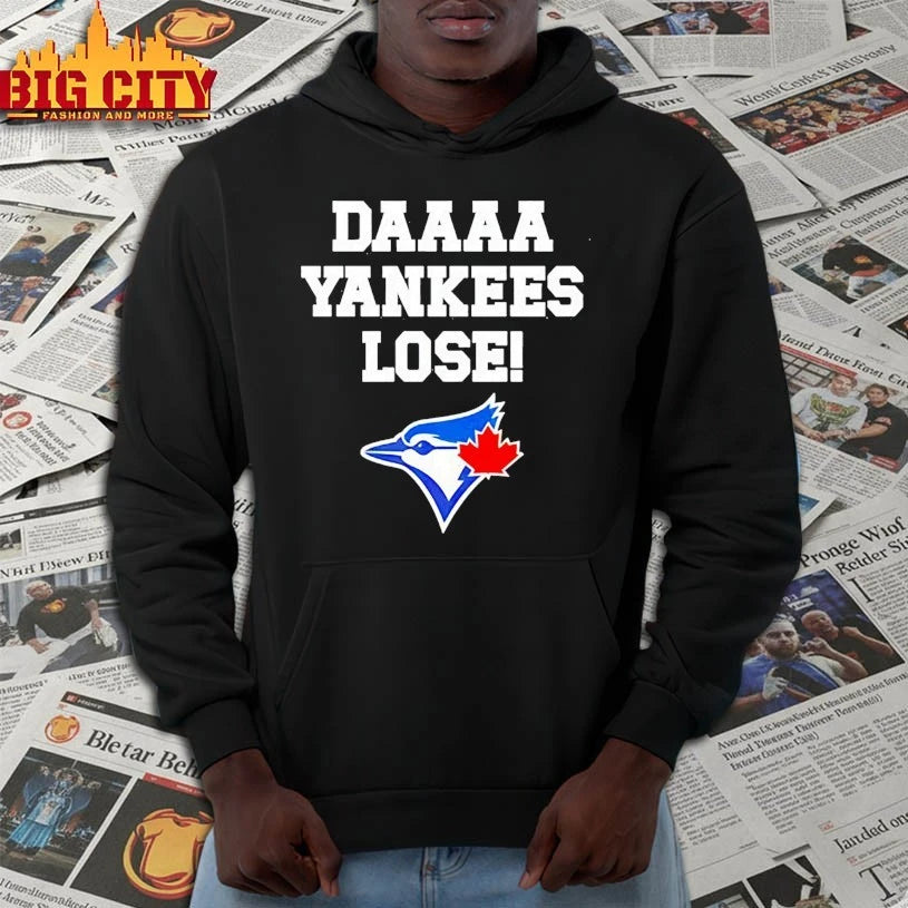 Daaaa Yankees Lose Toronto Blue Jays - Adult & Kids T-Shirts, Sweatshirts & Hoodies apparel design preview 2