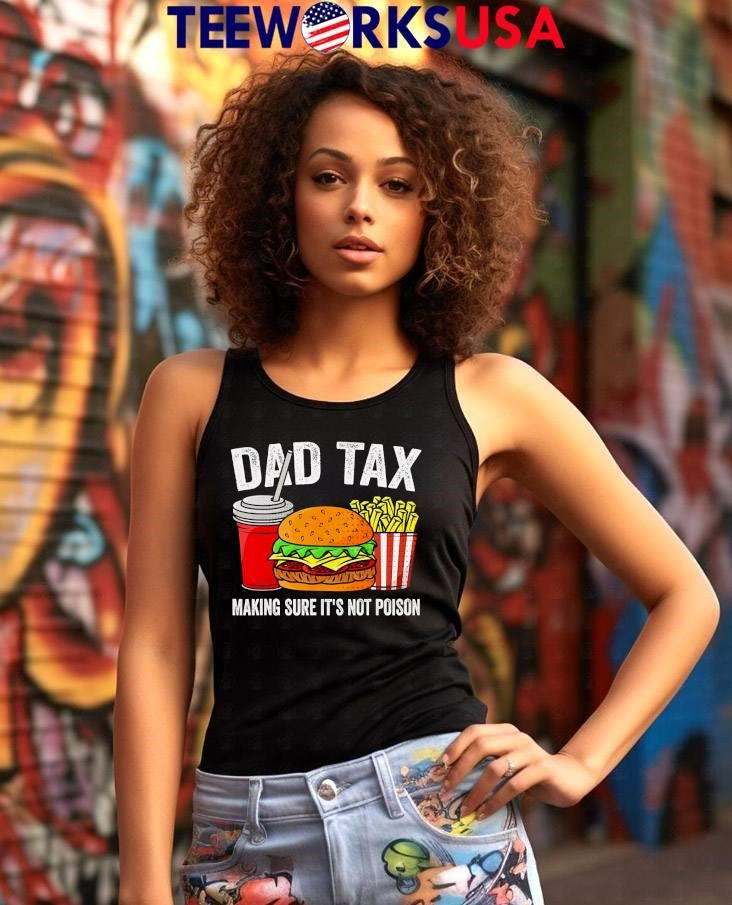 Dad Tax Making Sure It Not Poison - Adult & Kids T-Shirts, Sweatshirts & Hoodies apparel design preview 7