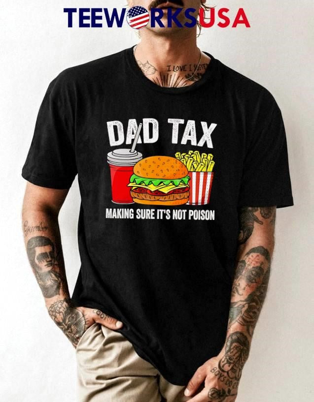 Dad Tax Making Sure It Not Poison - Adult & Kids T-Shirts, Sweatshirts & Hoodies apparel design preview 1