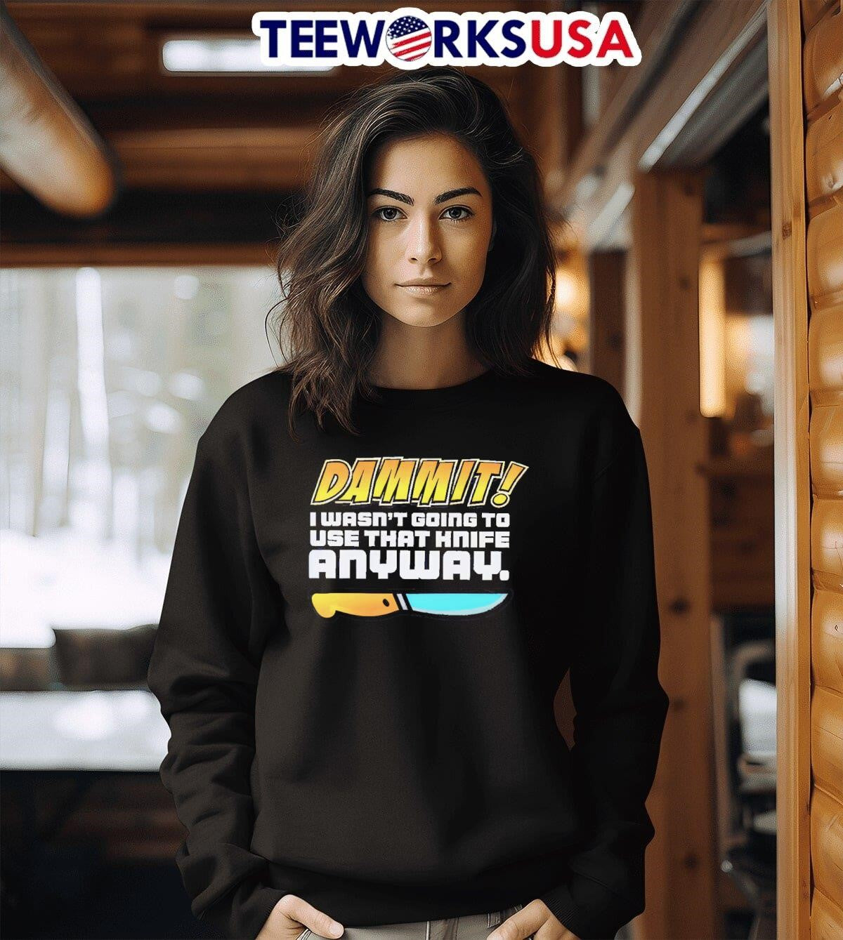 Dammit I wasn't going to use that knife anyway - Adult & Kids T-Shirts, Sweatshirts & Hoodies apparel design preview 3