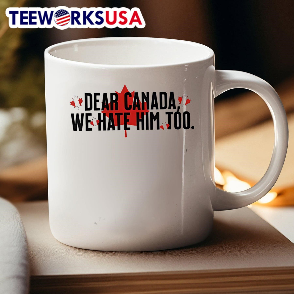 Dear Canada We Hate Him Too Anti Trump - Adult & Kids T-Shirts, Sweatshirts & Hoodies apparel design preview 4