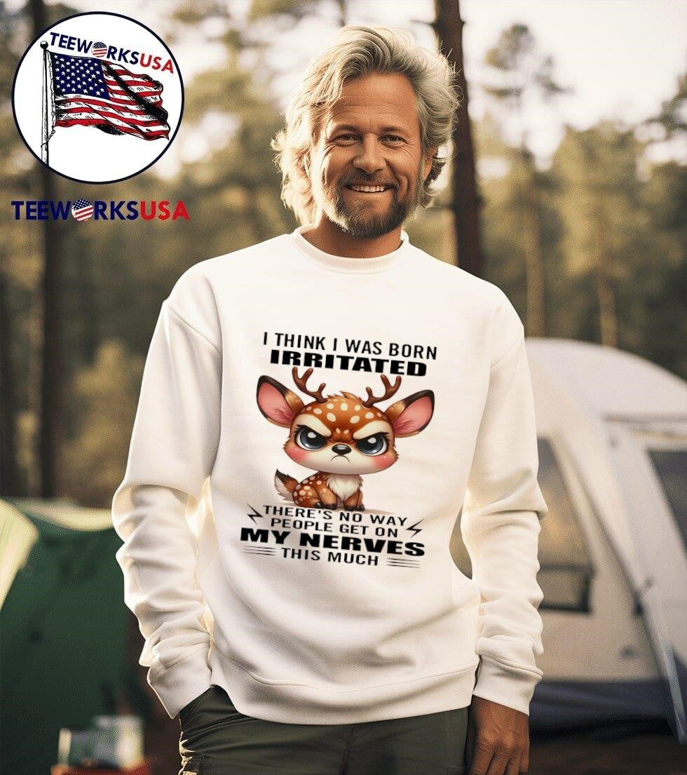 Deer I think was born irritated there's no way people - Adult & Kids T-Shirts, Sweatshirts & Hoodies apparel design preview 3
