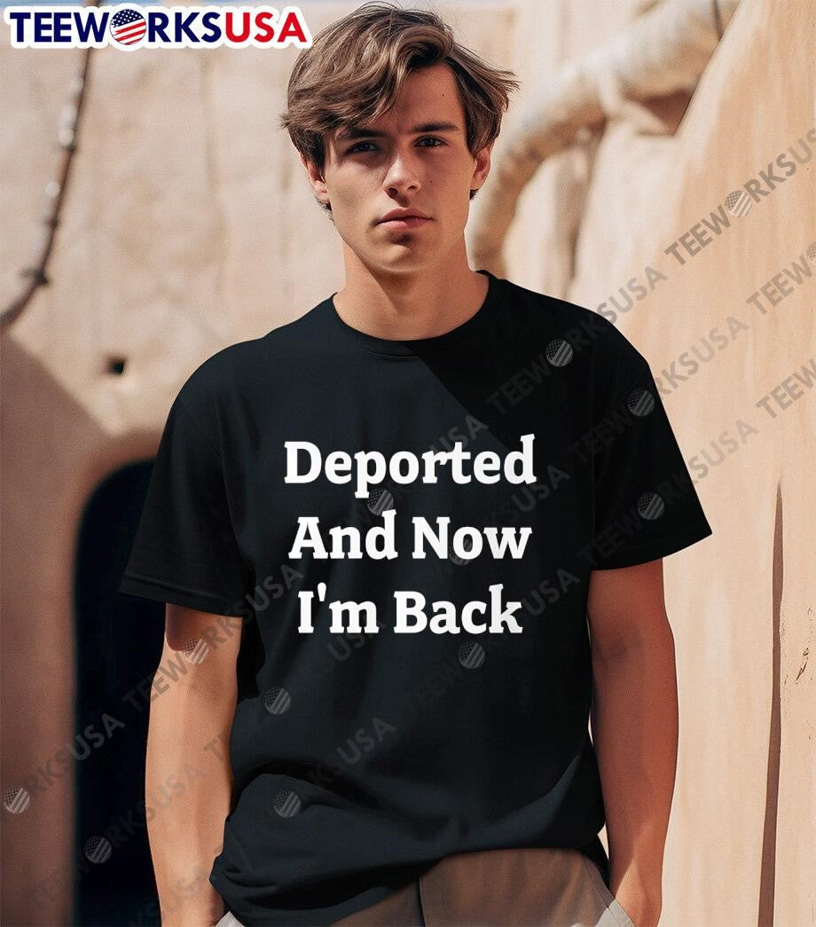Deported And Now I'm Back - Adult & Kids T-Shirts, Sweatshirts & Hoodies apparel design preview 1