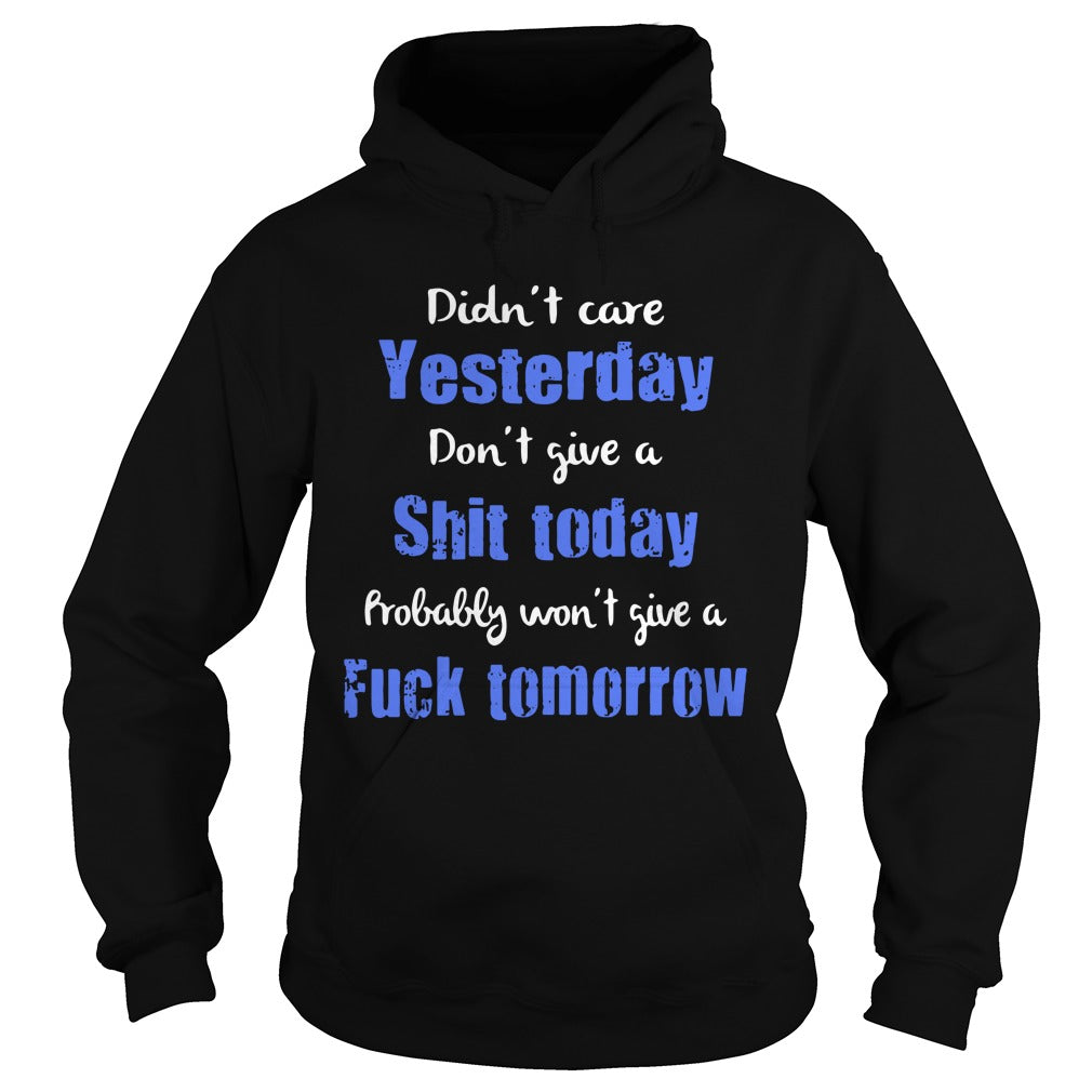 Didn't Care Yesterday Don't Give A Shit Today - Adult & Kids T-Shirts, Sweatshirts & Hoodies apparel design preview 4