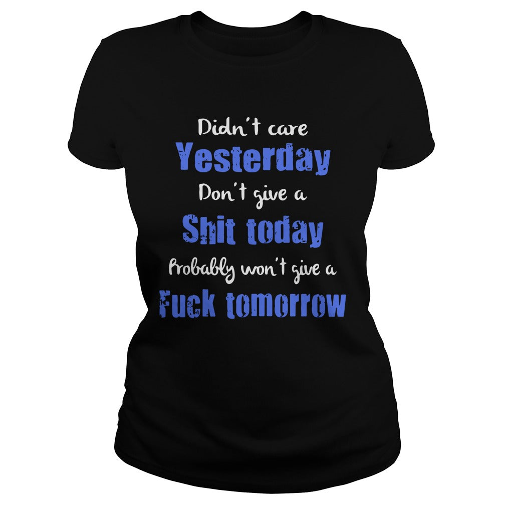 Didn't Care Yesterday Don't Give A Shit Today - Adult & Kids T-Shirts, Sweatshirts & Hoodies apparel design preview 2