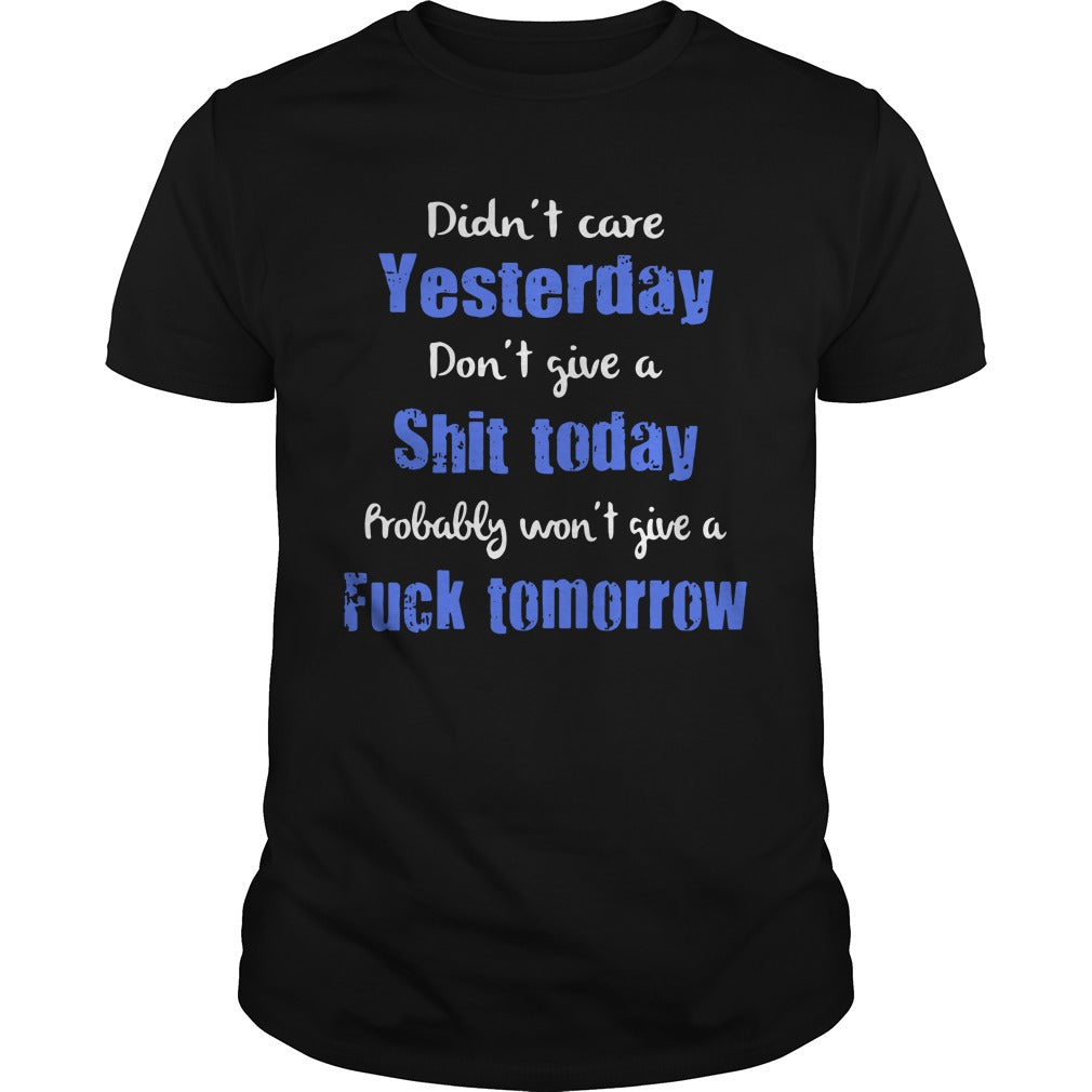Didn't Care Yesterday Don't Give A Shit Today - Adult & Kids T-Shirts, Sweatshirts & Hoodies apparel design preview 1