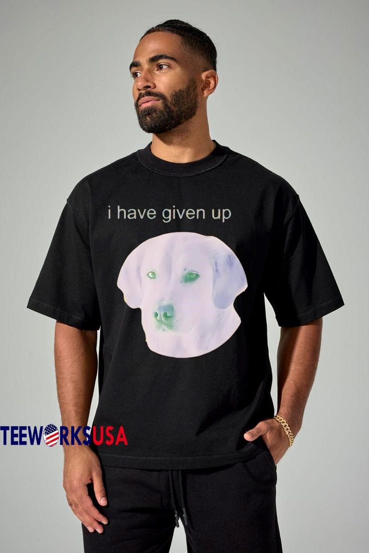 Dog I Have Given Up - Adult & Kids T-Shirts, Sweatshirts & Hoodies apparel design preview 1