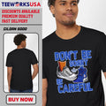 Don't Be Sorry Careful - Adult & Kids T-Shirts, Sweatshirts & Hoodies apparel design preview 1