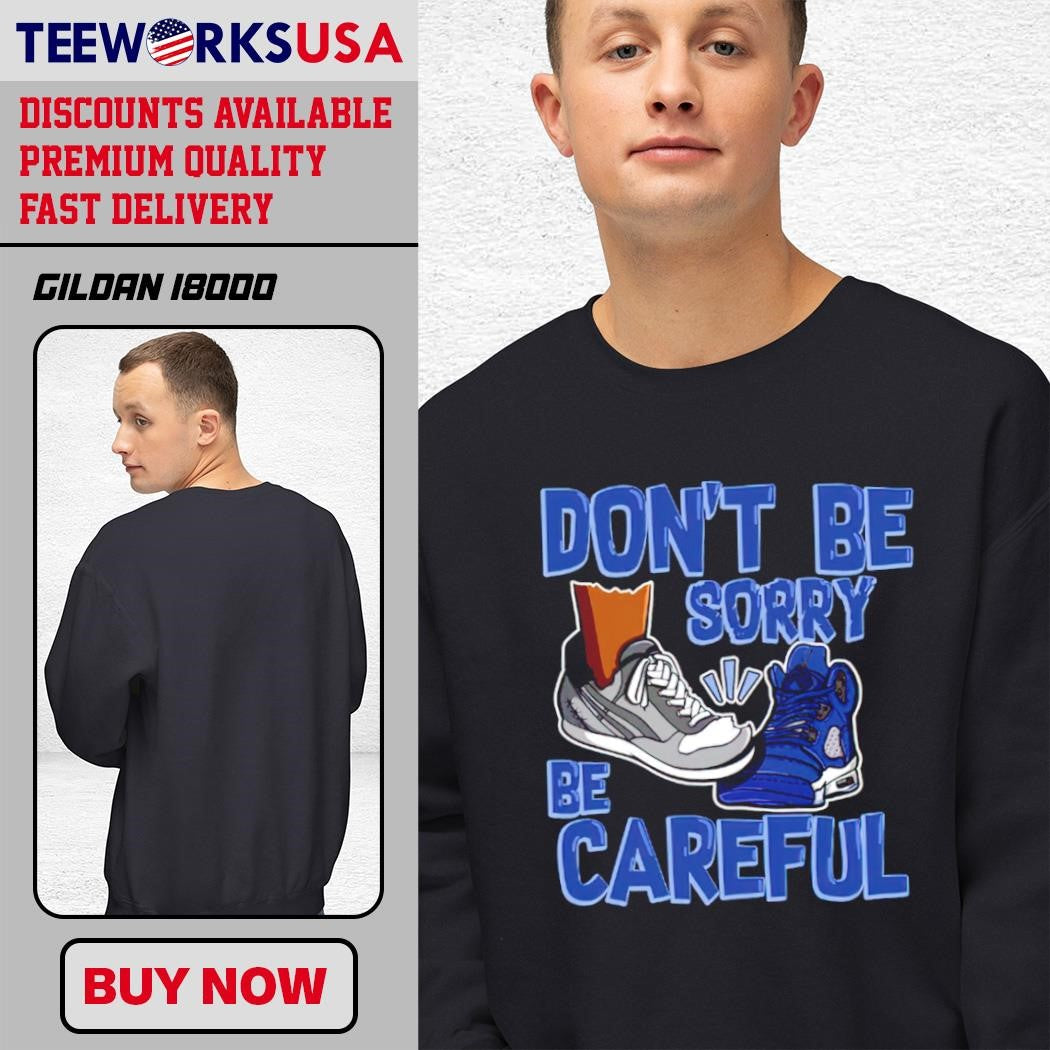 Don't Be Sorry Careful - Adult & Kids T-Shirts, Sweatshirts & Hoodies apparel design preview 3