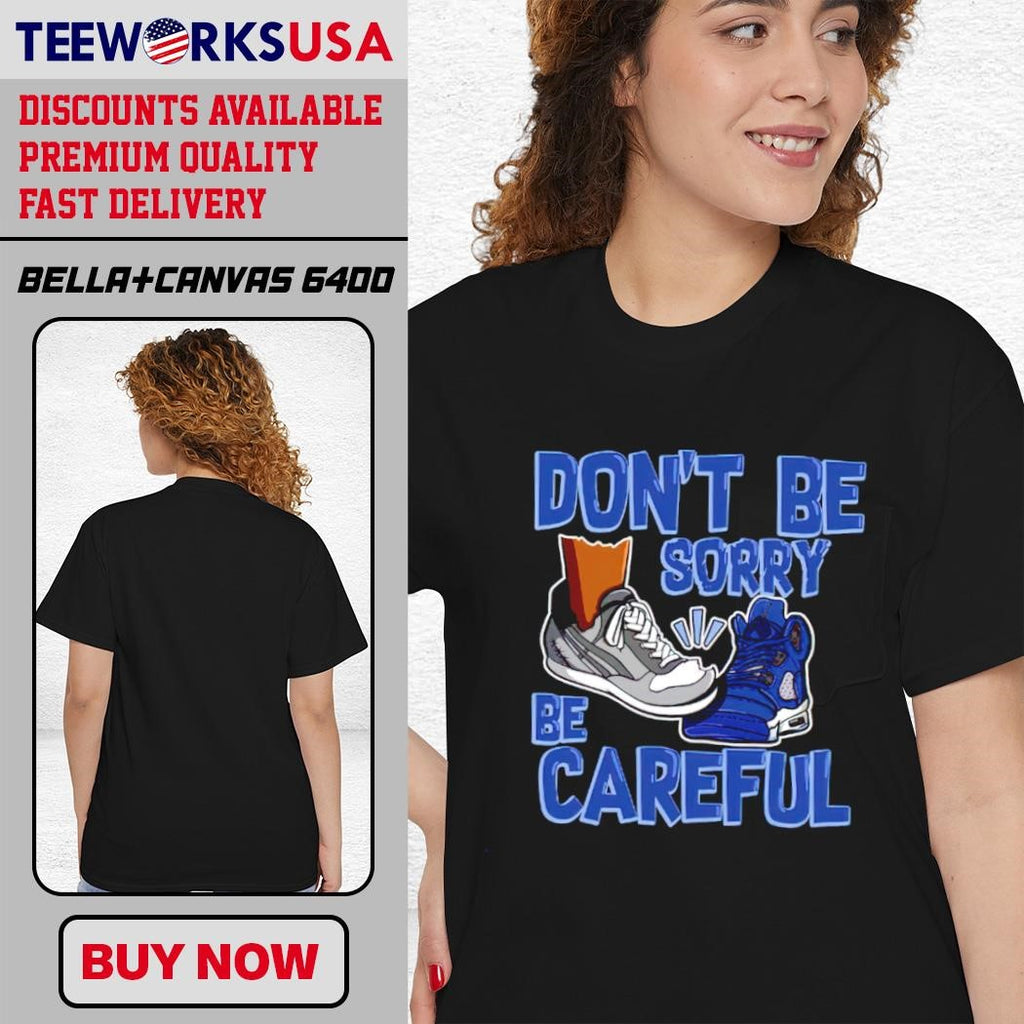Don't Be Sorry Careful - Adult & Kids T-Shirts, Sweatshirts & Hoodies apparel design preview 4