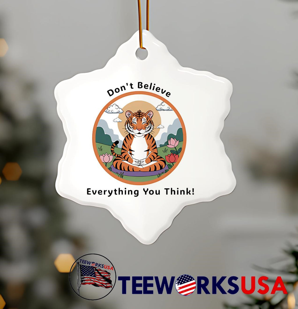 Don't Believe Everything You Think Tiger - Adult & Kids T-Shirts, Sweatshirts & Hoodies apparel design preview 7