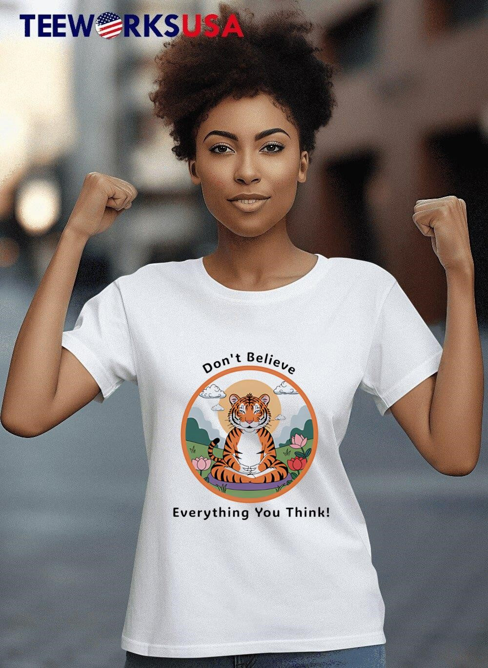 Don't Believe Everything You Think Tiger - Adult & Kids T-Shirts, Sweatshirts & Hoodies apparel design preview 8