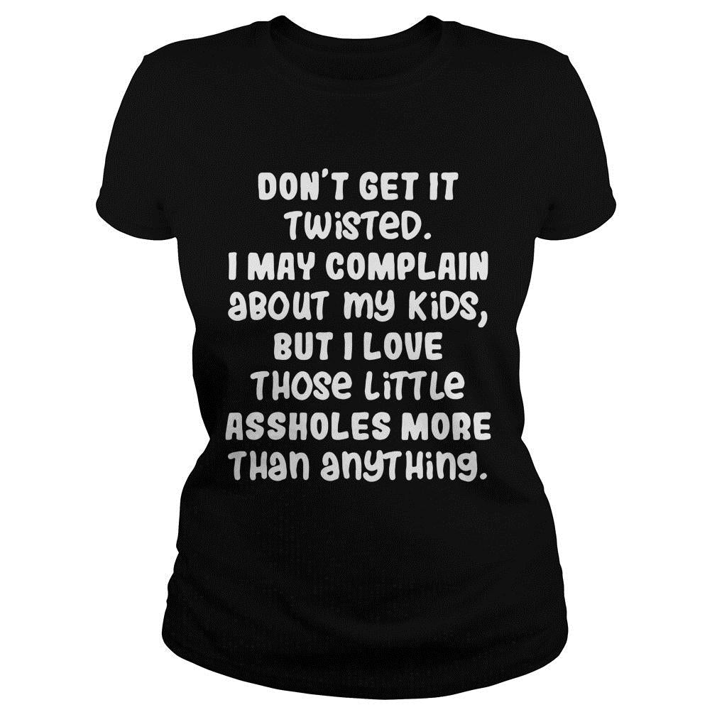 Don't Get It Twisted I May Complain - Adult & Kids T-Shirts, Sweatshirts & Hoodies apparel design preview 2