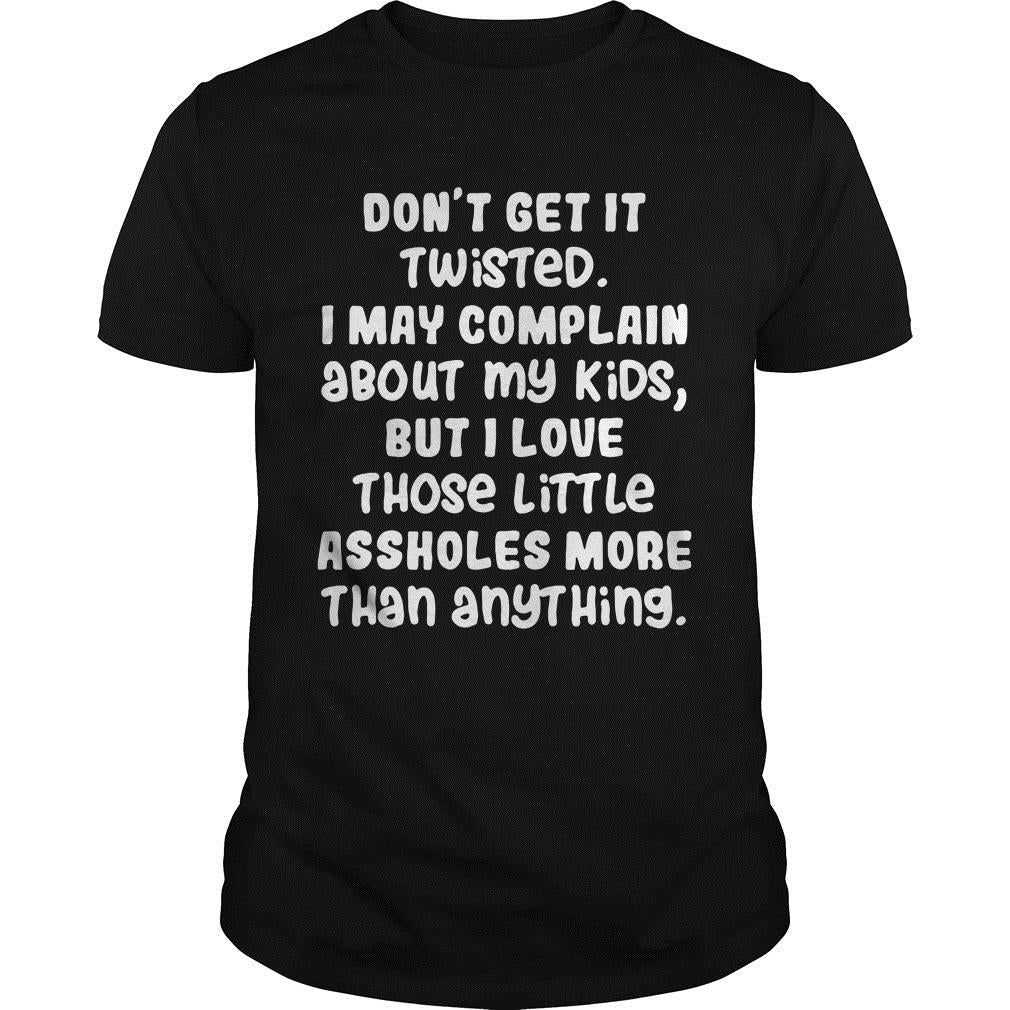 Don't Get It Twisted I May Complain - Adult & Kids T-Shirts, Sweatshirts & Hoodies apparel design preview 1