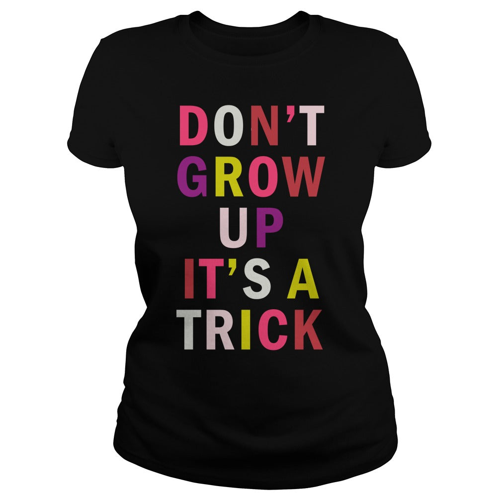 Don't Grow Up It's A Trick - Adult & Kids T-Shirts, Sweatshirts & Hoodies apparel design preview 2