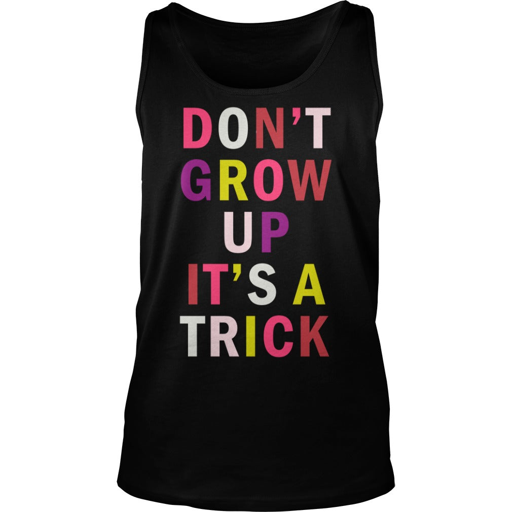 Don't Grow Up It's A Trick - Adult & Kids T-Shirts, Sweatshirts & Hoodies apparel design preview 3