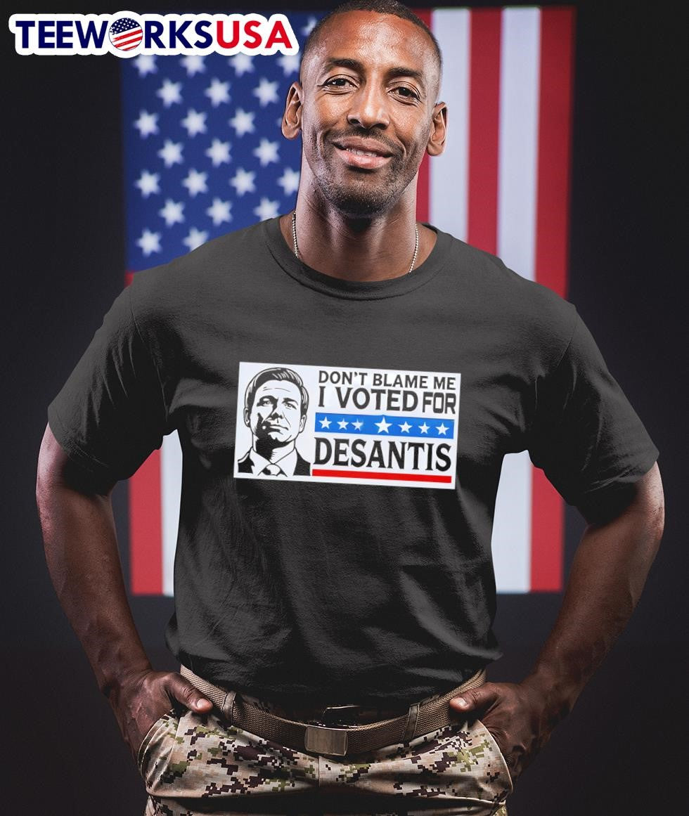 Don't blame me I voted for Desantis - Adult & Kids T-Shirts, Sweatshirts & Hoodies apparel design preview 1