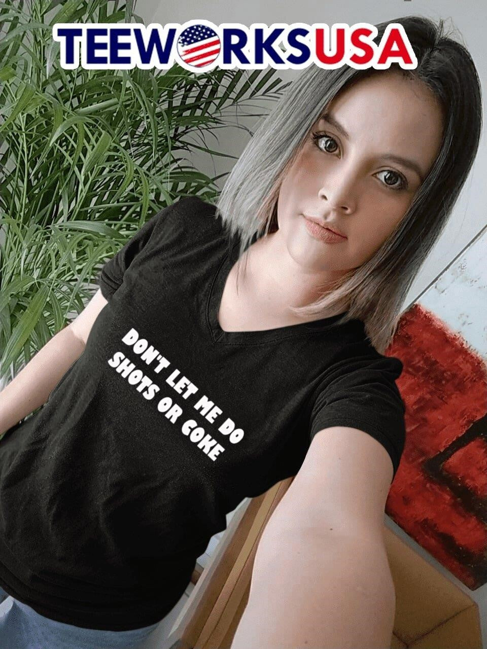 Don't lets me do shots or coke - Adult & Kids T-Shirts, Sweatshirts & Hoodies apparel design preview 7