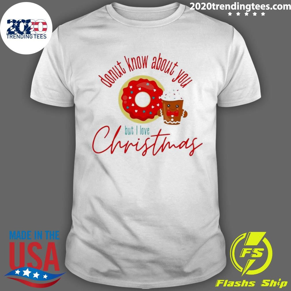 Donut Know About You But I Love Christmas - Adult & Kids T-Shirts, Sweatshirts & Hoodies apparel design preview 1