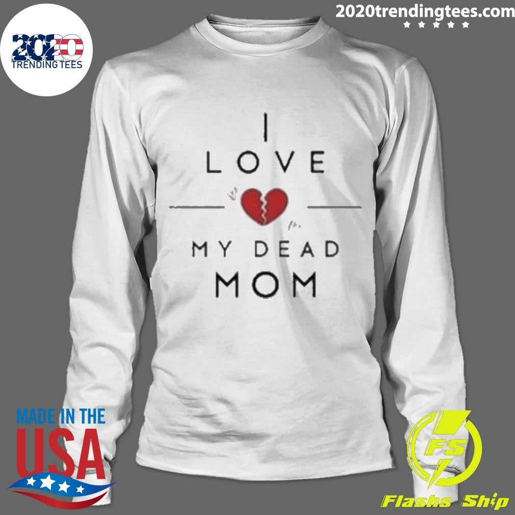 Doug Wanoy I Love My Dead Mom - Adult & Kids T-Shirts, Sweatshirts & Hoodies apparel design preview 4
