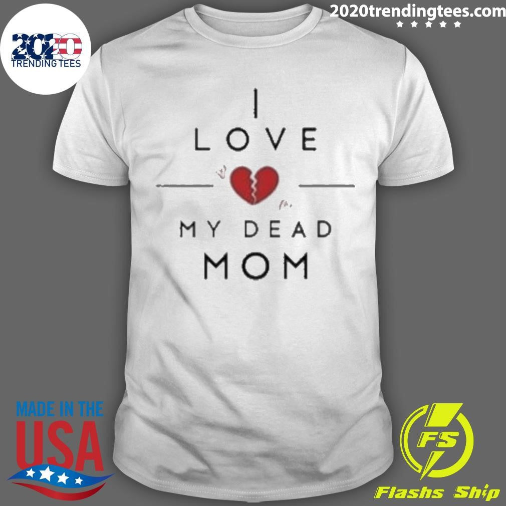 Doug Wanoy I Love My Dead Mom - Adult & Kids T-Shirts, Sweatshirts & Hoodies apparel design preview 1