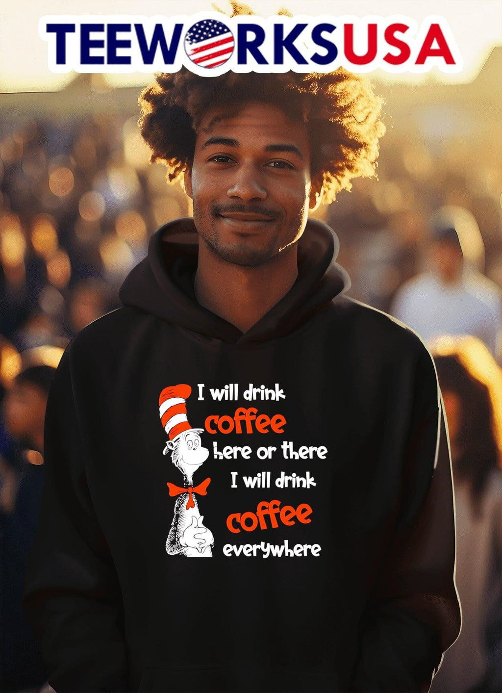 Dr Seuss I will drink coffee here or there everywhere - Adult & Kids T-Shirts, Sweatshirts & Hoodies apparel design preview 2