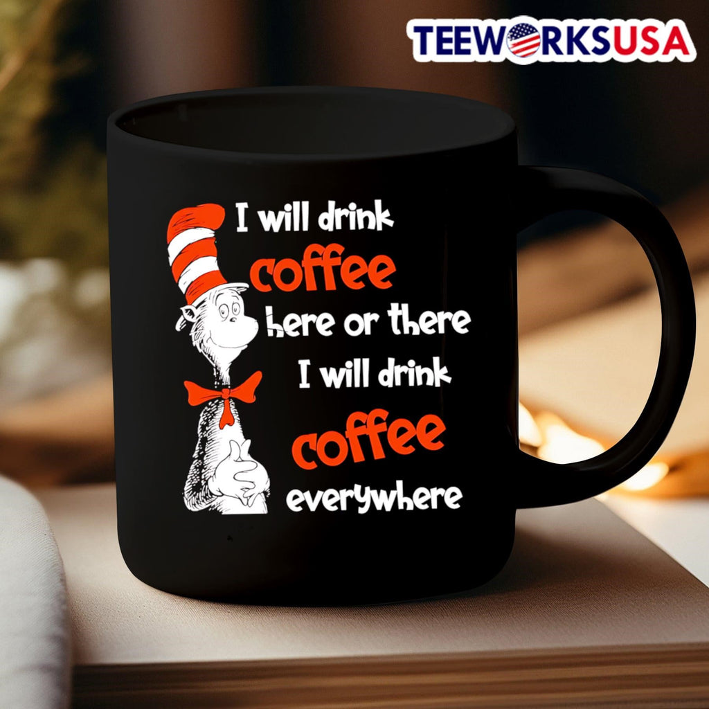 Dr Seuss I will drink coffee here or there everywhere - Adult & Kids T-Shirts, Sweatshirts & Hoodies apparel design preview 3