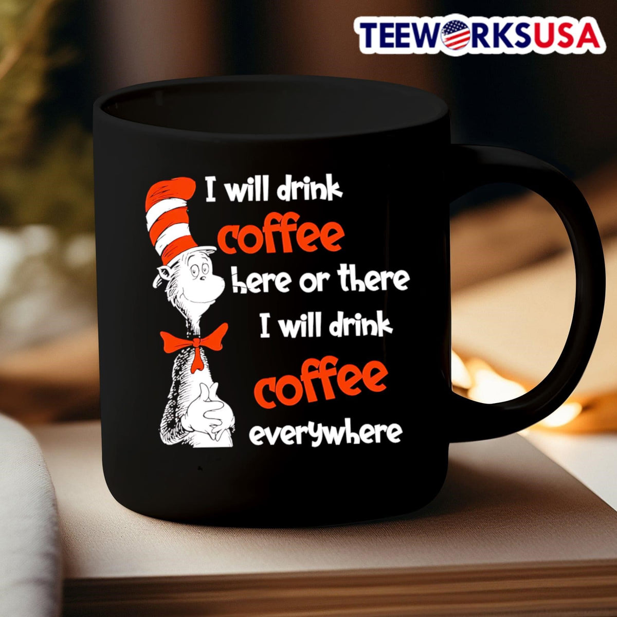 Dr Seuss I will drink coffee here or there everywhere - Adult & Kids T-Shirts, Sweatshirts & Hoodies apparel design preview 3