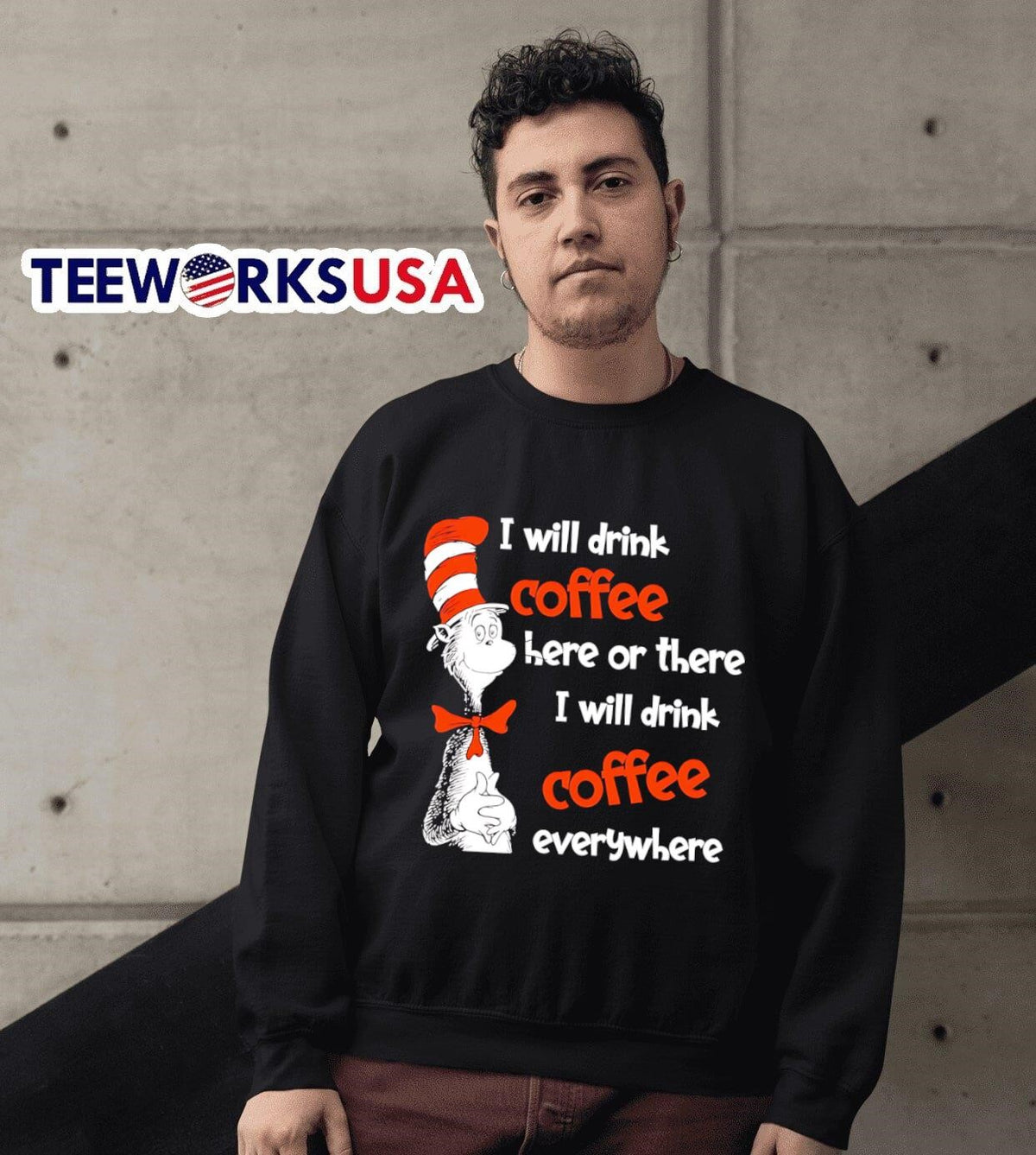Dr Seuss I will drink coffee here or there everywhere - Adult & Kids T-Shirts, Sweatshirts & Hoodies apparel design preview 6